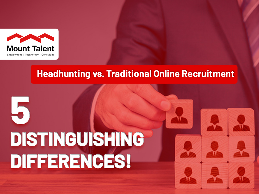 Headhunting vs. Traditional Online Recruitment – 5 distinguishing differences!