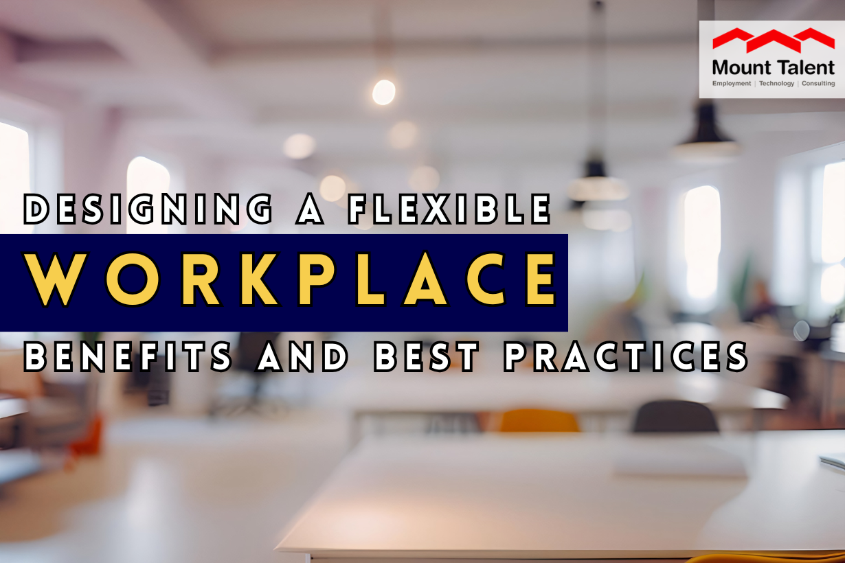 Designing a Flexible Workplace: Benefits and Best Practices