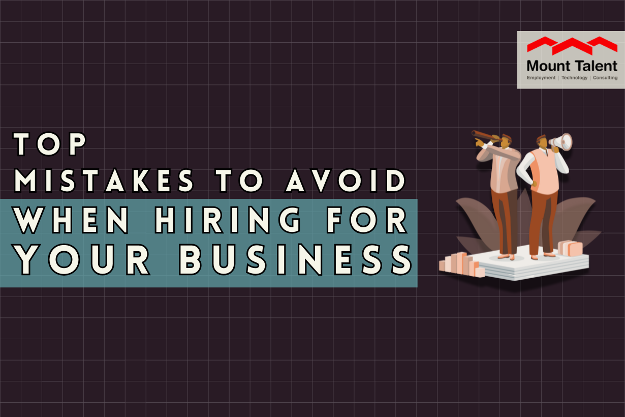 Top Mistakes to Avoid When Hiring for Your Business